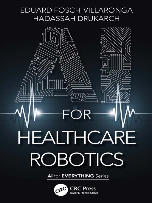 Title details for AI for Healthcare Robotics by Eduard Fosch-Villaronga - Wait list